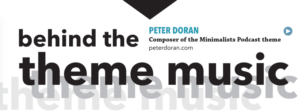 Behind the Theme Music with Peter Doran Composer of the Minimalists Podcast theme